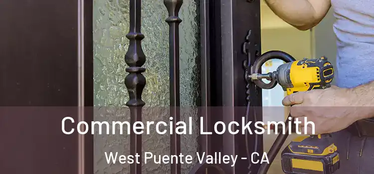 Commercial Locksmith West Puente Valley - CA
