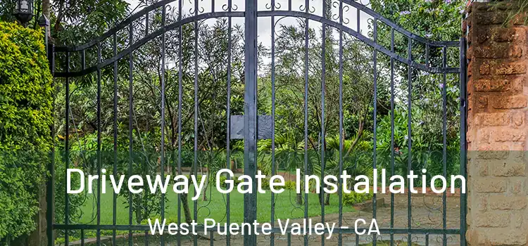 Driveway Gate Installation West Puente Valley - CA