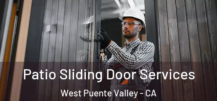 Patio Sliding Door Services West Puente Valley - CA