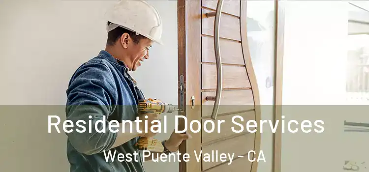 Residential Door Services West Puente Valley - CA